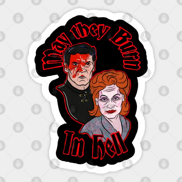 May they burn in hell Sticker by wet_chicken_lip